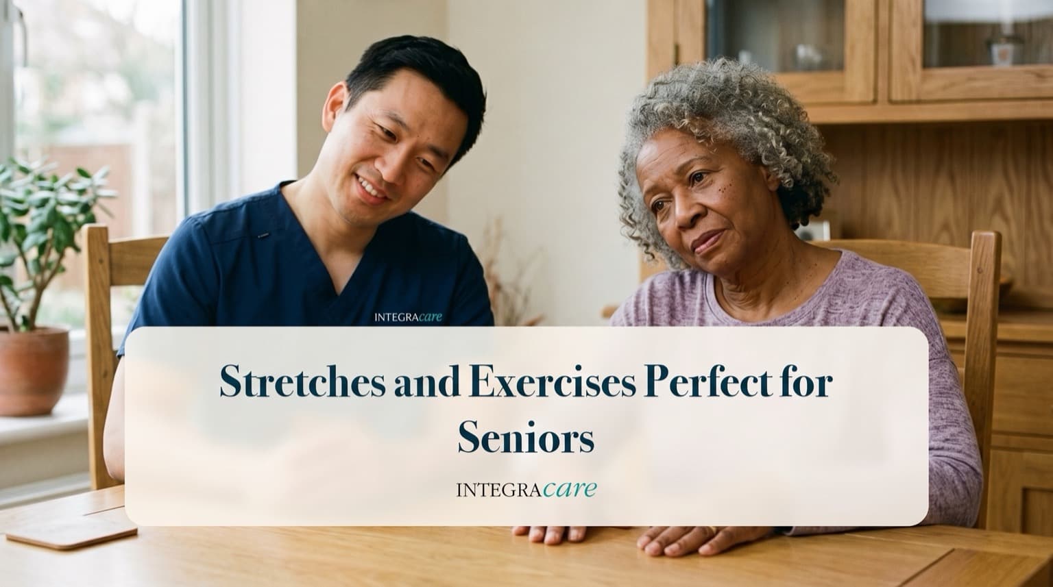 A caregiver in navy scrubs sits at a dining table with a senior woman in a lavender sweater, under the title Stretches and Exercises Perfect for Seniors