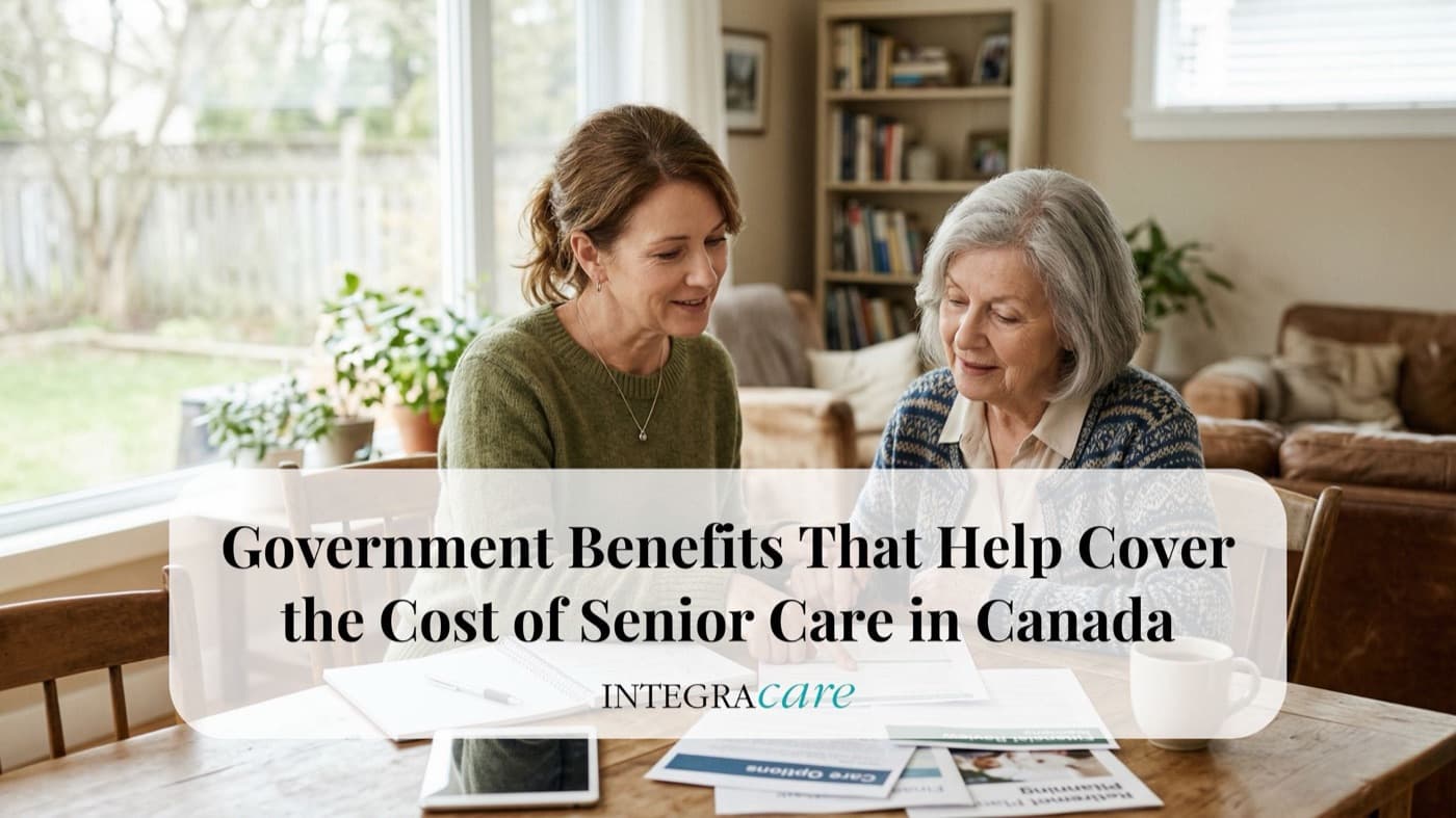 Daughter and elderly mother reviewing documents at home with text overlay about government benefits that help cover the cost of senior care in Canada, representing financial planning and home care support.