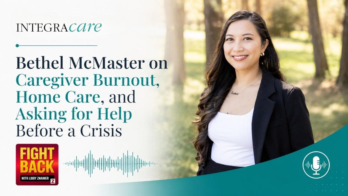 Fight Back with Libby Znaimer: Registered Nurse Bethel McMaster on Caregiver Burnout, Home Care, and Asking for Help Before a Crisis