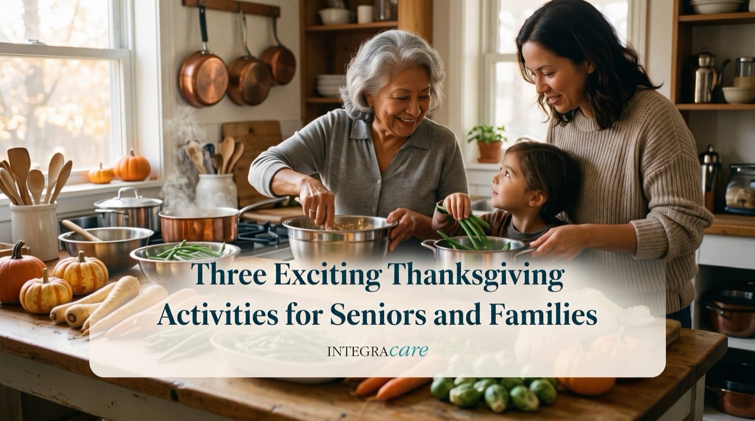 Three generations prepare Thanksgiving vegetables together in a farmhouse kitchen under the title Three Exciting Thanksgiving Activities for Seniors and Families