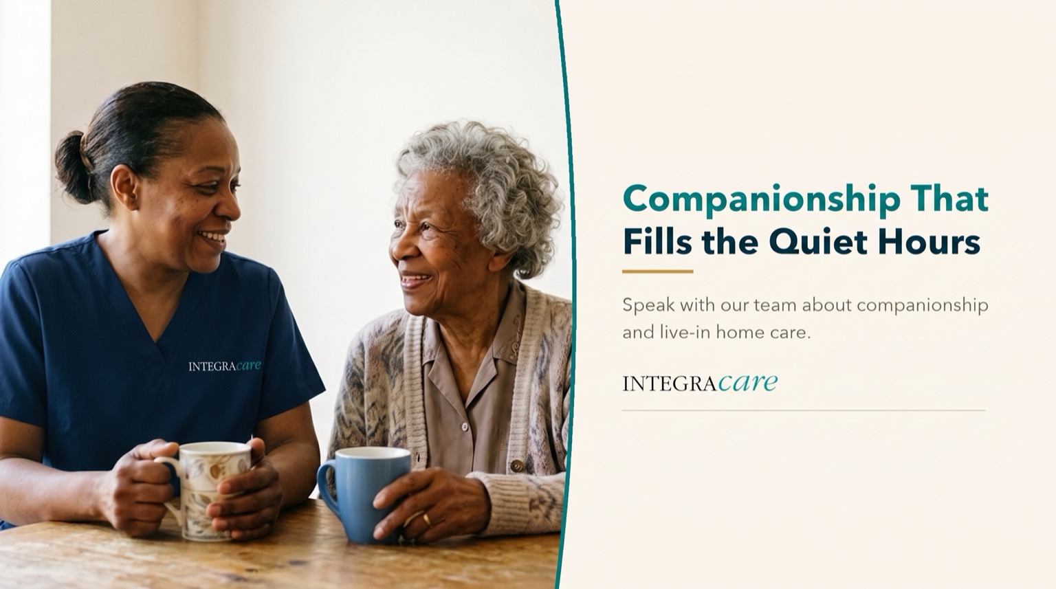 A caregiver and a senior woman smile at each other over mugs of tea at a wooden table, beside the message Companionship That Fills the Quiet Hours and an invitation to speak with the Integracare team about companionship and live-in home care