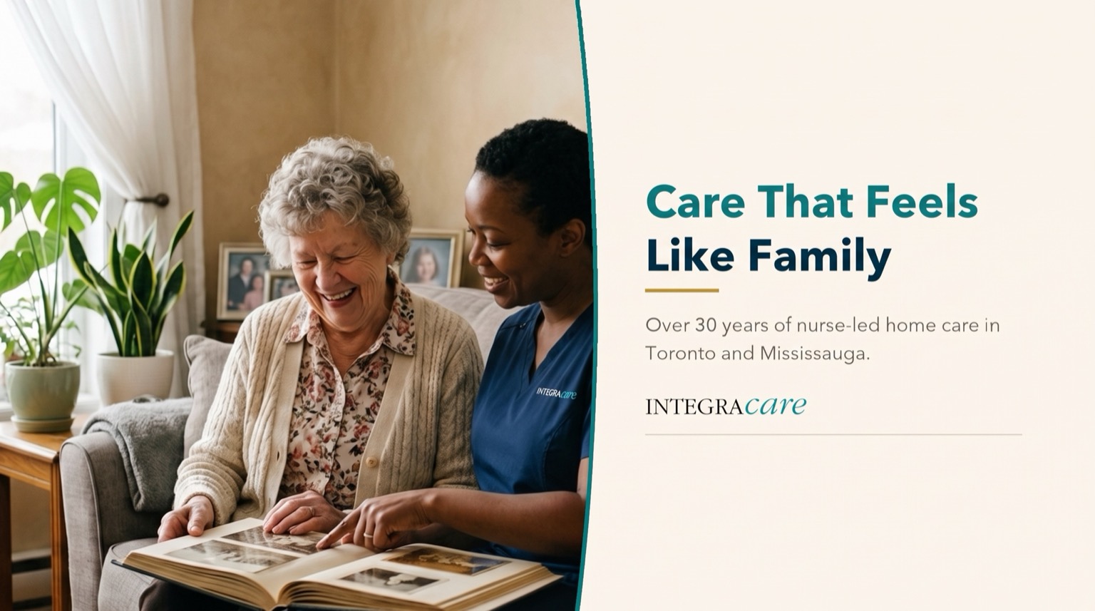 A caregiver in navy scrubs and an elderly woman laugh together over a photo album in her living room, beside the heading Care That Feels Like Family and the note Over 30 years of nurse-led home care in Toronto and Mississauga