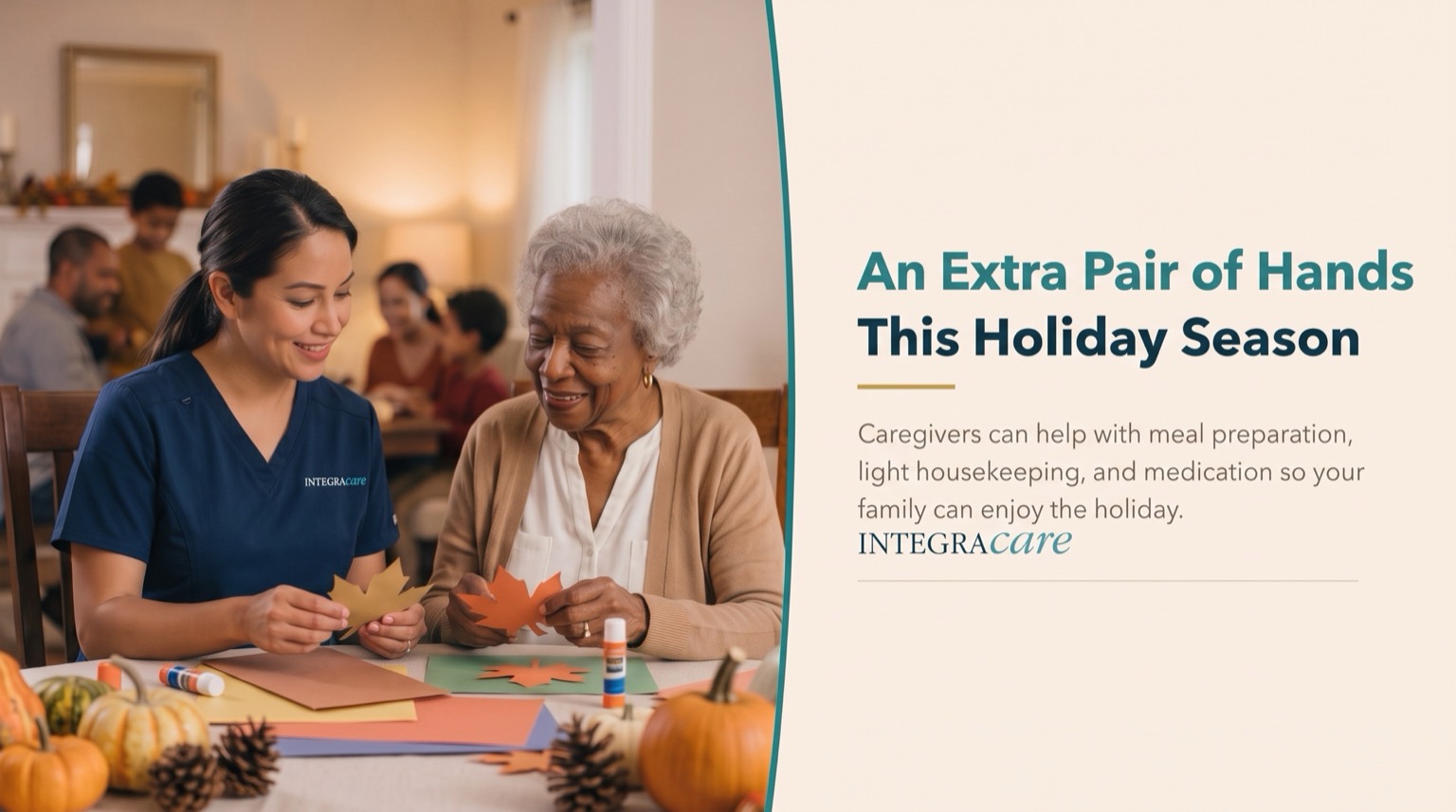 A caregiver in navy scrubs makes paper leaf crafts with an older woman while family gathers behind them, beside the heading An Extra Pair of Hands This Holiday Season