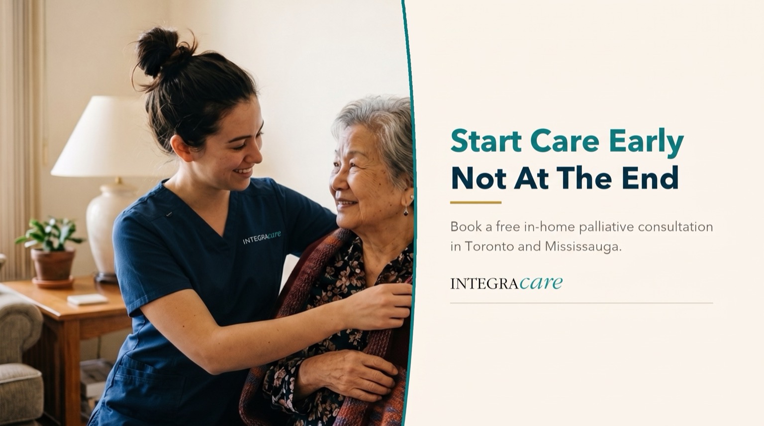 A caregiver in scrubs wraps a shawl around the shoulders of a smiling older woman at home, next to the message Start Care Early Not At The End with an invitation to book a free in-home palliative consultation in Toronto and Mississauga.