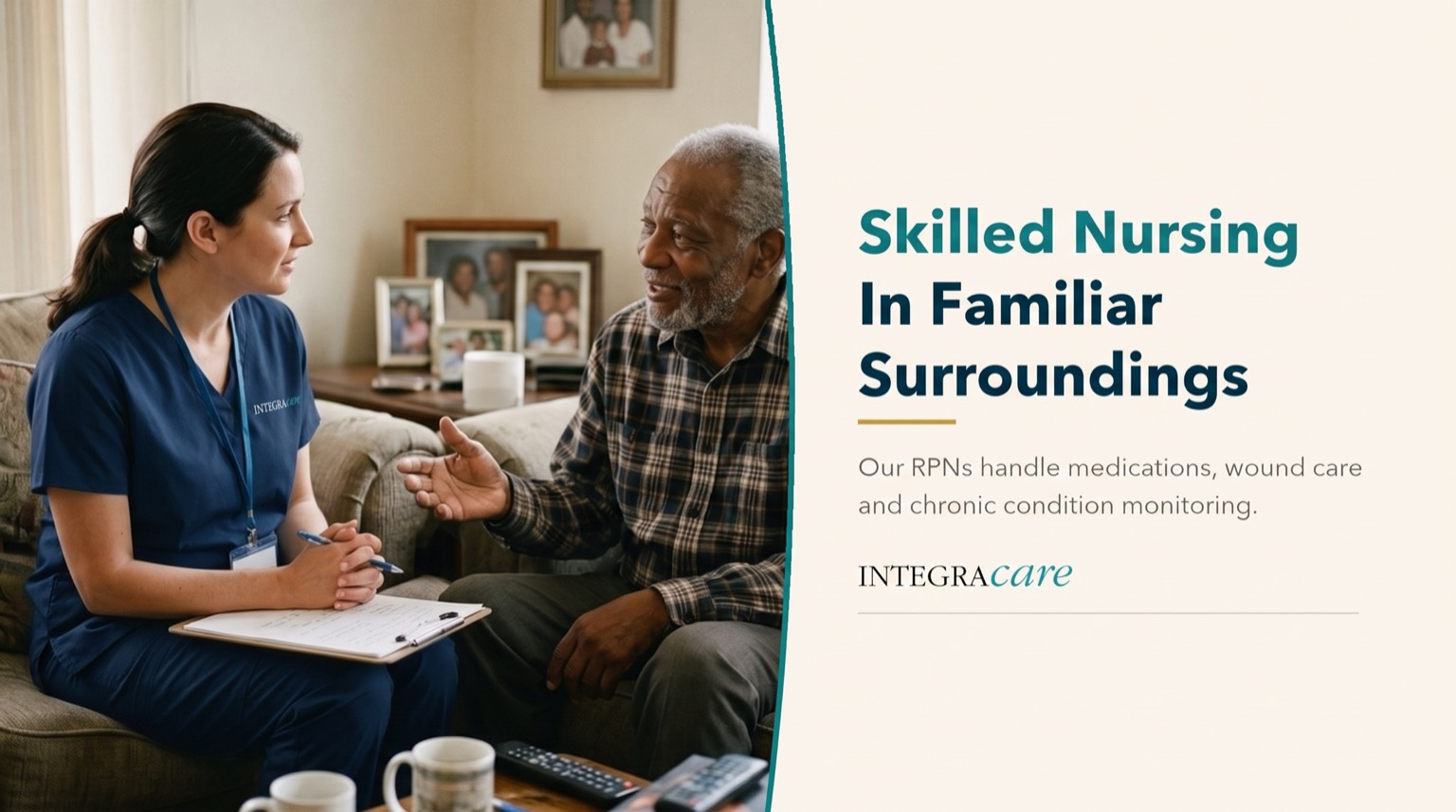 A home care nurse with a clipboard sits on a sofa listening to a senior man, next to the words Skilled Nursing In Familiar Surroundings